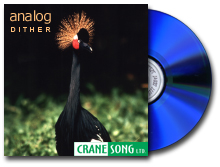 Crane Song Analog Dither